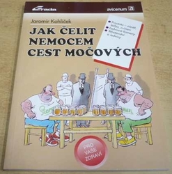 Jaromír Kohlíček - Jak čelit nemocem cest močových (1994)