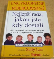 Sally Lee - Encyklopedie rodičovství. Nejlepší rada, jakou jste kdy dostali (2002)