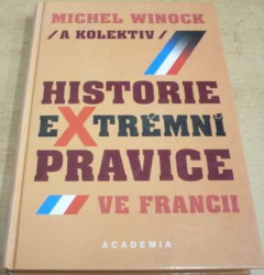 Michel Winock - Historie extrémní pravice ve Francii (1998)