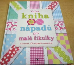 Velká kniha nápadů pro malé šikulky (2015)