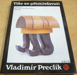 Vladimír Preclík - Tiše se přemisťovati (1989)