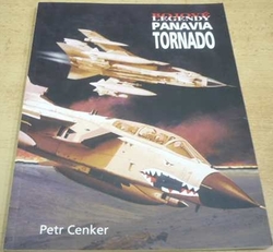 Petr Cenker - Bojové legendy. Panavia Tornado (2007)