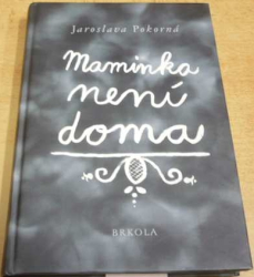 Jaroslava Pokorná - Maminka není doma (2006)