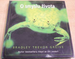 Bradley Trevor Greive - O smyslu života (2003)