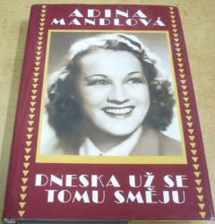 Adina Mandlová - Dneska už se tomu směju (2004)