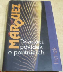 Gabriel García Márquez - Dvanáct povídek o poutnících (1996)