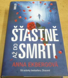 Anna Ekbergová - Šťastně až do smrti (2018)