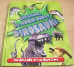 Dougal Dixon - Všechno co musím vědět. Dinosauři (2012)