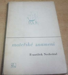 František Nechvátal - Mateřské znamení (1939) PODPIS AUTORA !!!