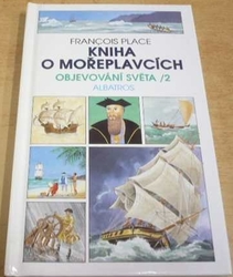 Francois Place - Kniha o mořeplavcích. Objevování světa 2. (1995)