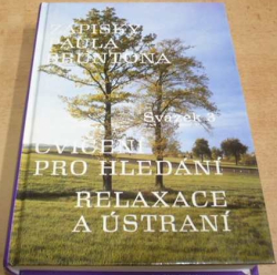 Zápisky Paula Brutona sv. 3. Cvičení pro hledání. Relaxace a ústraní (1993)