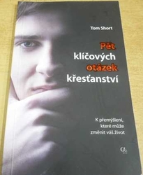 Tom Short - Pět klíčových otázek křesťanství (2016)