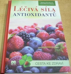 Tatiana Kimáková - Léčivá síla antioxidantů (2015)