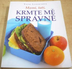 Vicky Lanskyová - Mami, tati, krmte mě správně (2010) 