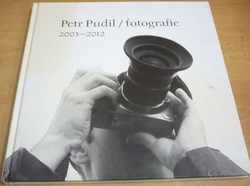 Petr Pudil - Fotografie 2003 - 2012 (2012) PODPIS !!!