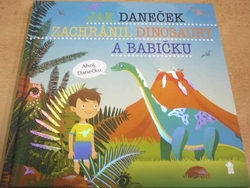 Šimon Matějů - Jak Daneček zachránil dinosaury a babičku (2019)