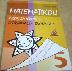 Petr Husar - Matematikou krok za krokem k přijímacím zkouškám (2015)