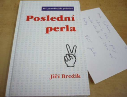 Jiří Brožík - Poslední perla (2003) vloženo věnování AUTORA !!!