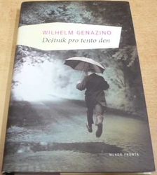 Wilhelm Genazino - Deštník pro tento den (2013)