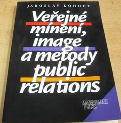 Jaroslav Kohout - Veřejné mínění, image a metody public relations (1999)