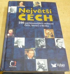 Největší Čech. 100 nejvýznamnějších osobností Čech, Moravy a Slezska (2005)