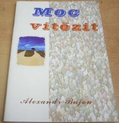 Alexandr Bujon - Moc vítězit (2012)