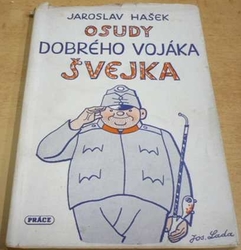 Jaroslav Hašek - Osudy dobrého vojáka Švejka I. (1951)