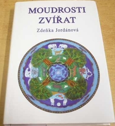 Zdeňka Jordánová - Moudrosti zvířat (2014) PODPIS AUTORKY !!!