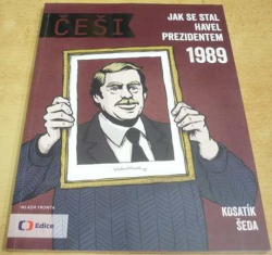 Pavel Kosatík - Češi. Jak se stal Havel prezidentem 1989 (2015) komiks