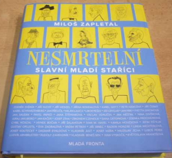 Miloš Zapletal - Nesmrtelní slavní mladí staříci (2018)