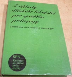 Jaroslav Gutvirth - Základy dětského lékařství pro speciální pedagogy (1984)