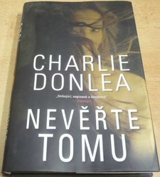 Charlie Donlea - Nevěřte tomu (2019)