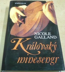 Nicole Galland - Královský minesengr (2007)