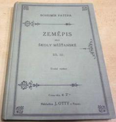 Bohumír Patera - Zeměpis pro školy měšťanské. Díl 3. Pro III. třídu (1909)