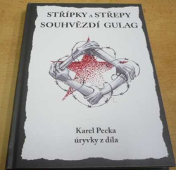 Karel Pecka - Střípky a střepy souhvězdí Gulag (2019)