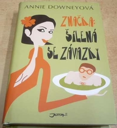 Annie Downeyová - Značka: Šílená se závazky (2009)