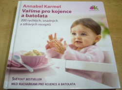 Annabel Karmel - Vaříme pro kojence a batolata (2007)