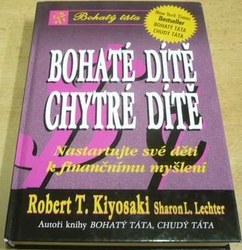 Robert T. Kiyosaki - Bohaté dítě, chytré dítě (2001)