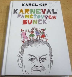 Karel Šíp - Karneval paměťových buněk (2018)