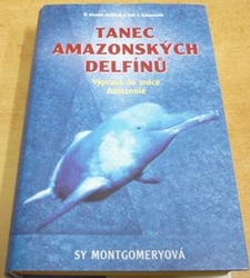 Sy Montgomeryová - Tanec amazonských delfínů. Výprava do srdce Amazonie (2001)