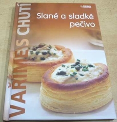 Slané a sladké pečivo. Vaříme s chutí (2008)