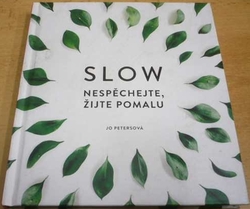 Jo Petersová - SLOW. Nespěchejte, žijte pomalu (2019)