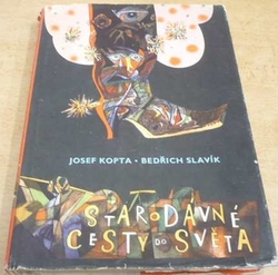 Josef Kopta - Starodávné cesty do světa (1964)