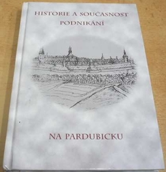 Historie a současnost podnikání na Pardubicku (2007)