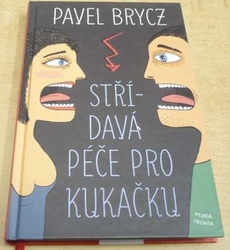 Pavel Brycz - Střídavá péče pro kukačku (2016)