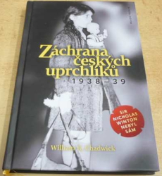 William R. Chadwick - Záchranan českých uprchlíků 1938-39 (2010)