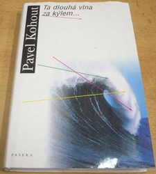 Pavel Kohout - Ta dlouhá vlna za kýlem... (2009)