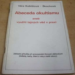 Věra Kubištová-Škochová - Abeceda okultismu aneb využití tajných věd v praxi (1990)