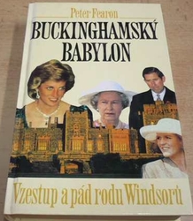 Peter Fearon - Buckinghamský babylon. Vzestup a pád rodu Windsorů (1995)