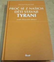 Michael Winterhoff - Proč se z našich dětí stávají tyrani aneb Ztracené dětství (2011)